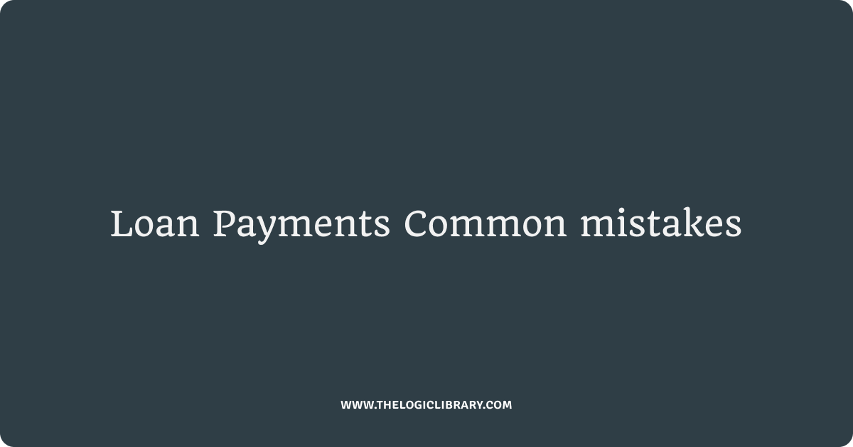 Loan Payments Common mistakes