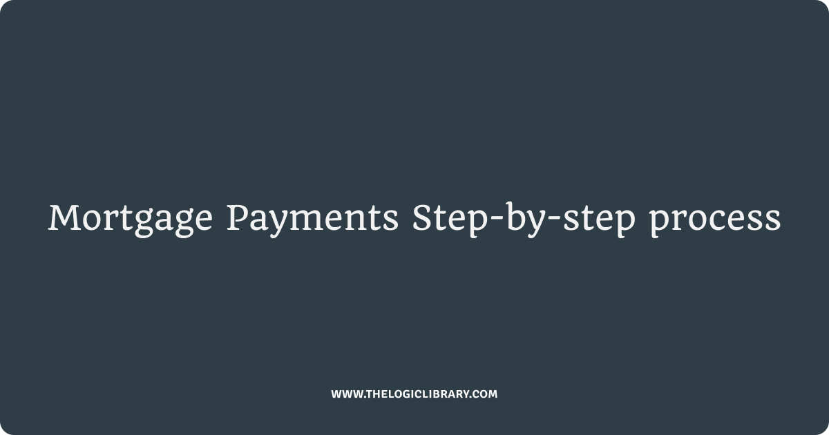 Mortgage Payments Step-by-step process